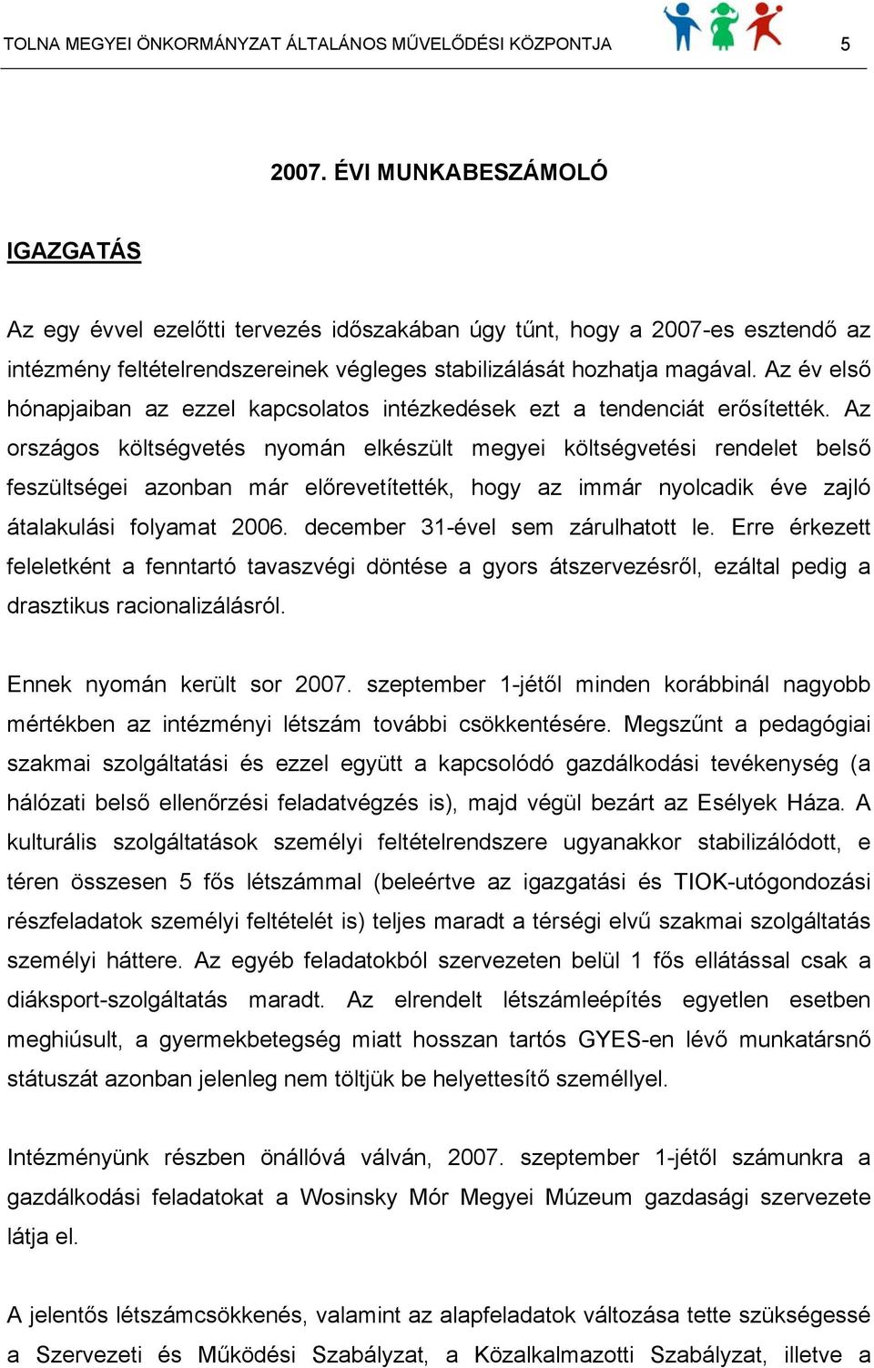 Az év első hónapjaiban az ezzel kapcsolatos intézkedések ezt a tendenciát erősítették.