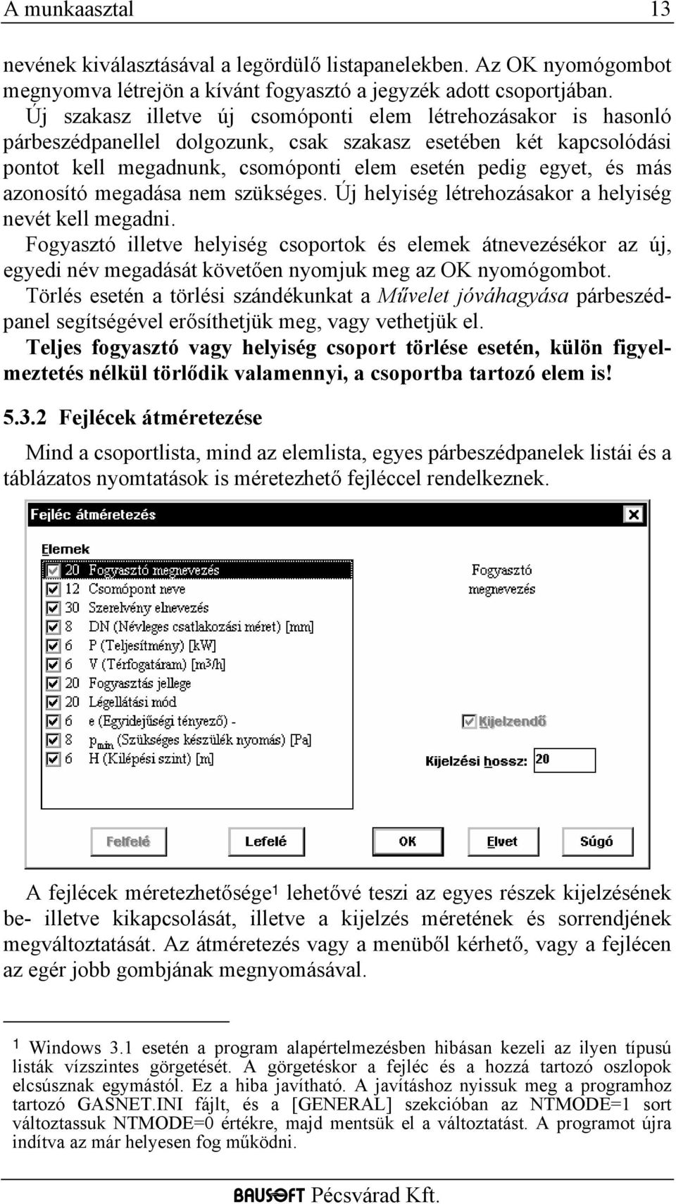 azonosító megadása nem szükséges. Új helyiség létrehozásakor a helyiség nevét kell megadni.