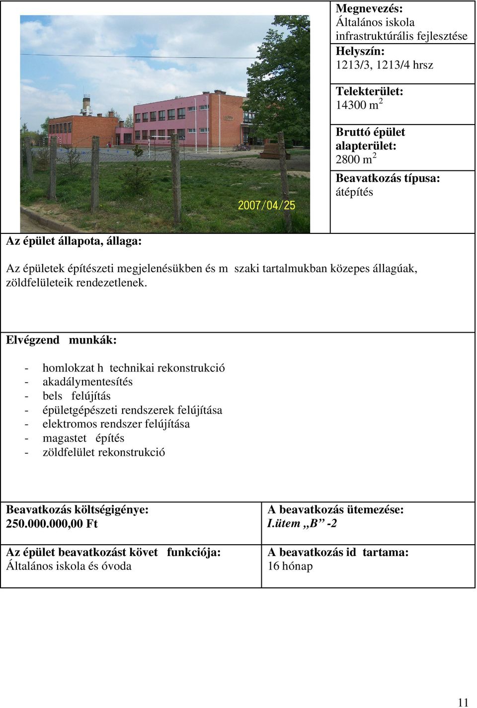 - homlokzat hᔐ technikai rekonstrukció - akadálymentesítés - belsᔐ felújítás - épületgépészeti rendszerek felújítása