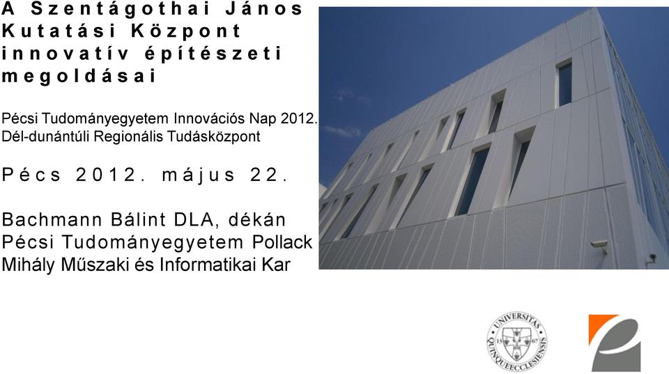 2012. Dél-dunántúli Regionális Tudásközpont P é c s 2 0 1 2. m á j u s 2 2.