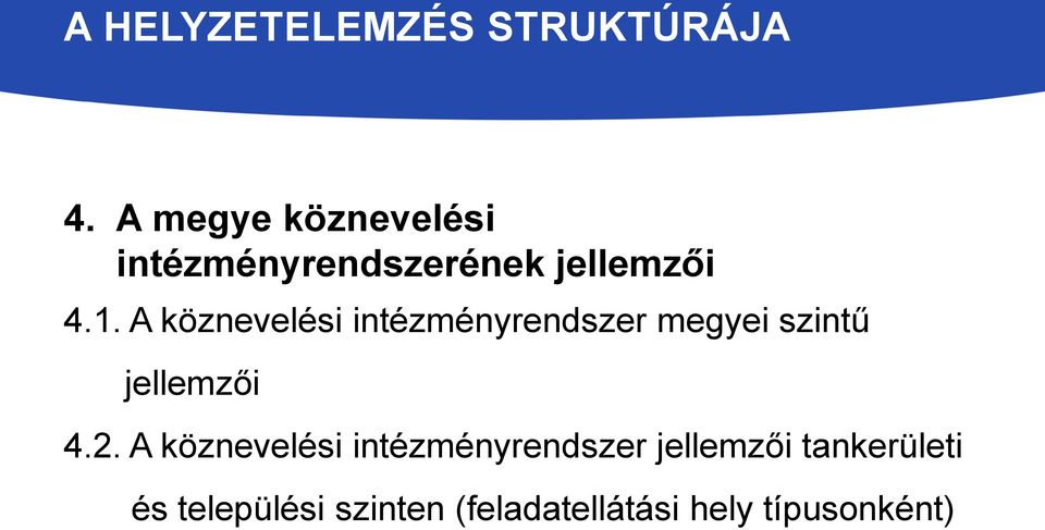 A köznevelési intézményrendszer megyei szintű jellemzői 4.2.