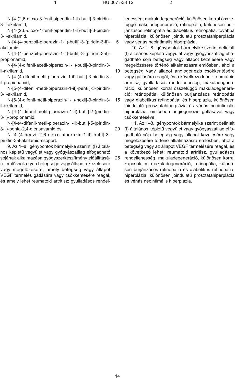 il-akrilamid, N¹[4¹(4¹difenil-metil-piperazin-1¹il)-butil]-3-piridin-3- il-propionamid, N¹[¹(4¹difenil-metil-piperazin-1¹il)-pentil]-3-piridin- 3-il-akrilamid,