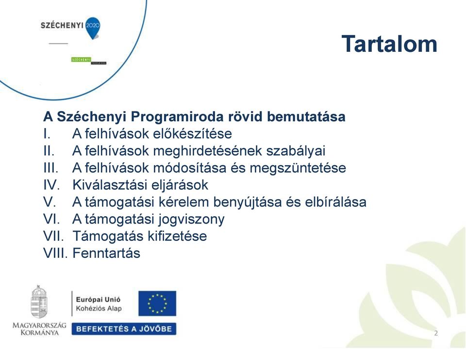 A felhívások módosítása és megszüntetése IV. Kiválasztási eljárások V.