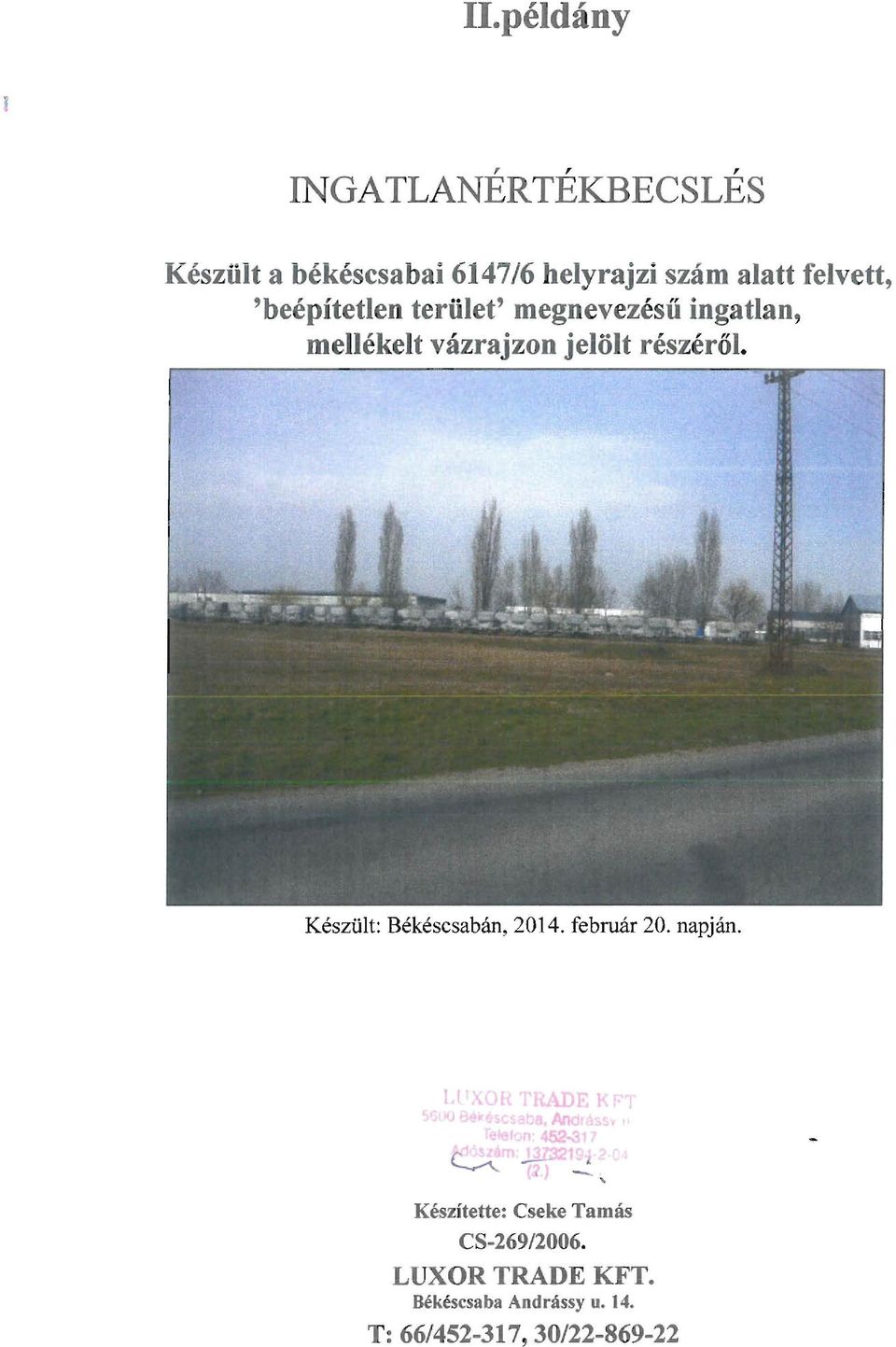 Készült: Békéscsabán, 2014. február 20. napján. LPXOH TRADE Kl- ~ ~ If) 84 rl)sc 3ba. Andr $.,t!