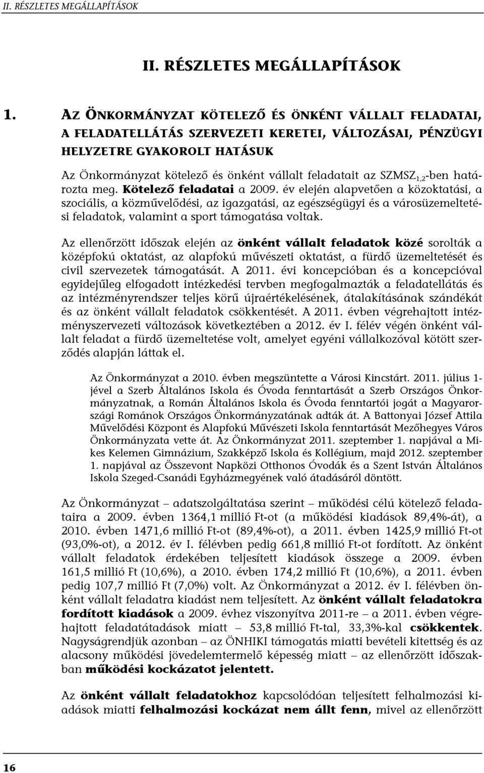 SZMSZ 1,2 -ben határozta meg. Kötelező feladatai a 2009.