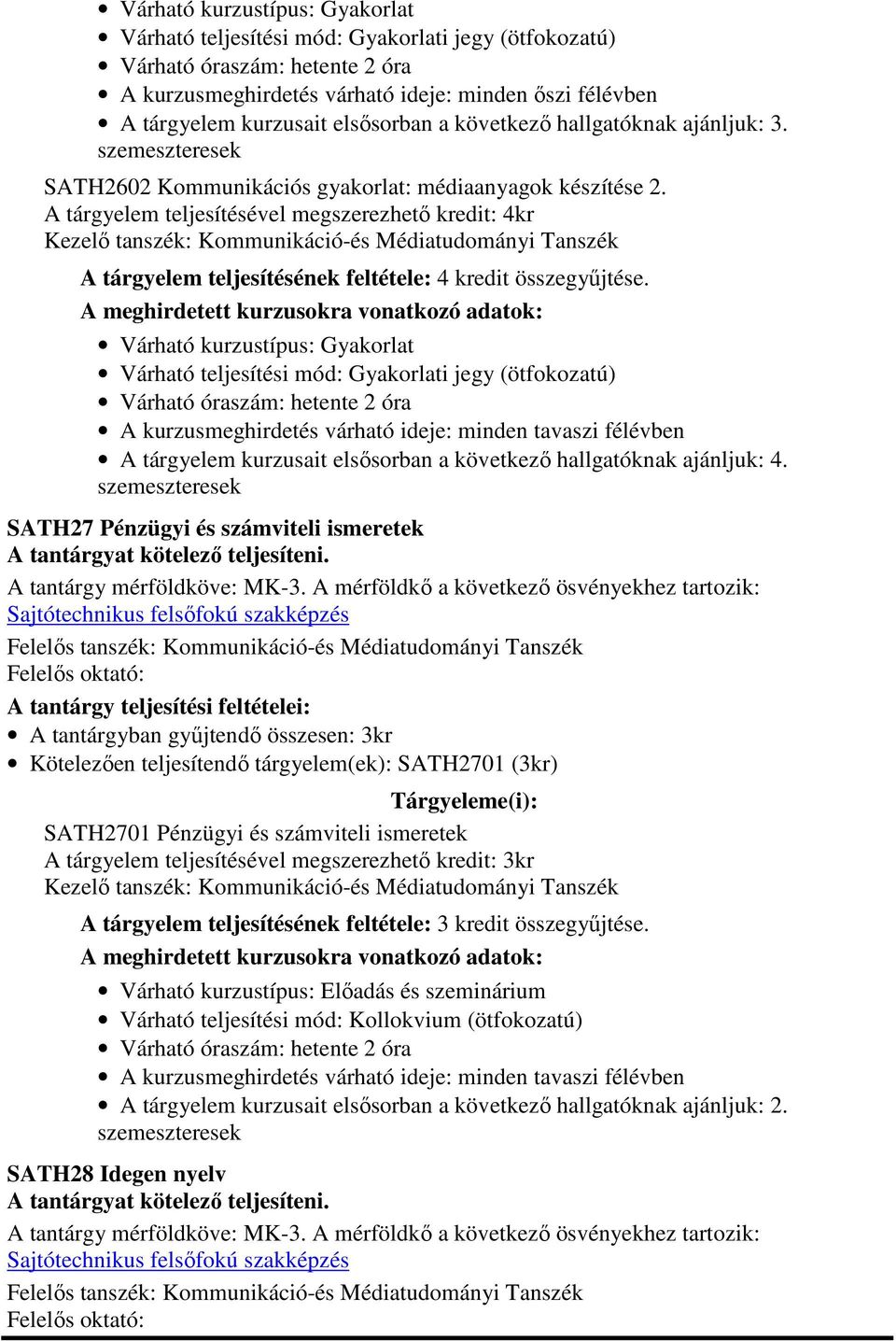 SATH27 Pénzügyi és számviteli ismeretek A tantárgy mérföldköve: MK-3.