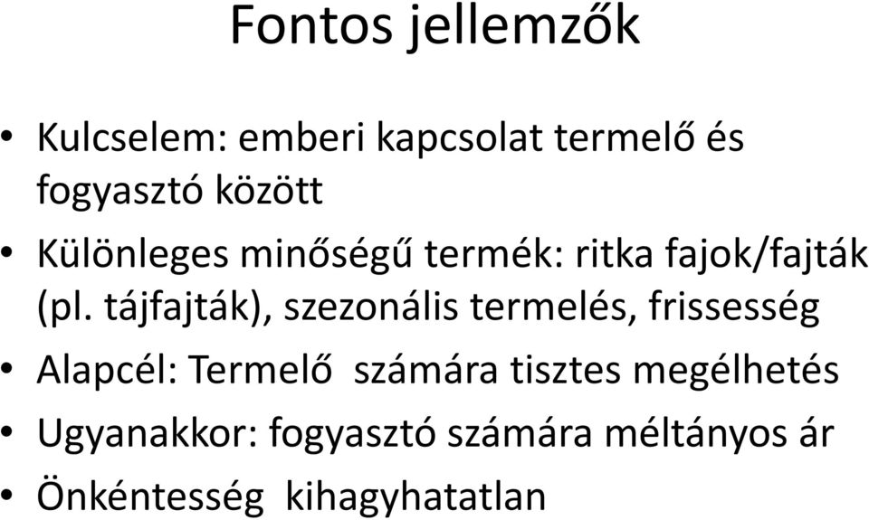 tájfajták), szezonális termelés, frissesség Alapcél: Termelő számára