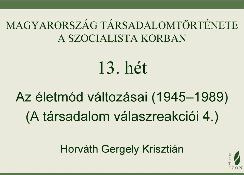 hét Az életmód változásai (1945 1989)