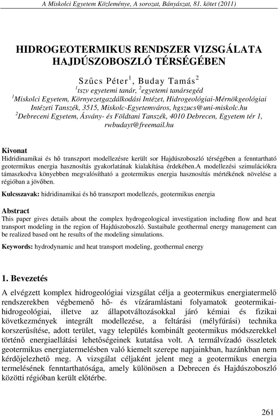 Intézet, Hidrogeológiai-Mérnökgeológiai Intézeti Tanszék, 3515, Miskolc-Egyetemváros, hgszucs@uni-miskolc.