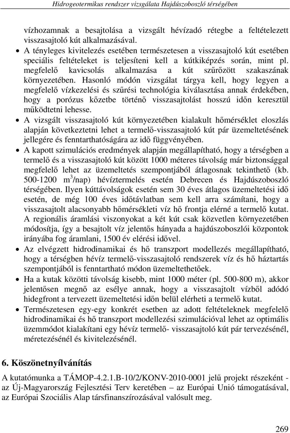megfelelő kavicsolás alkalmazása a kút szűrőzött szakaszának környezetében.