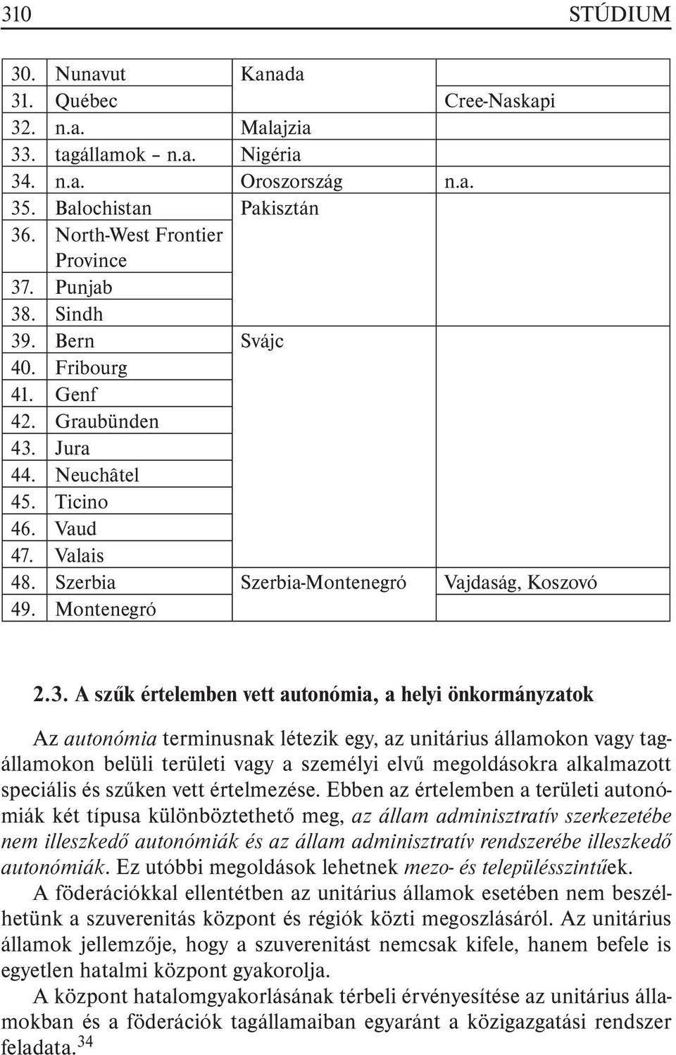 . Bern Svájc 40. Fribourg 41. Genf 42. Graubünden 43.