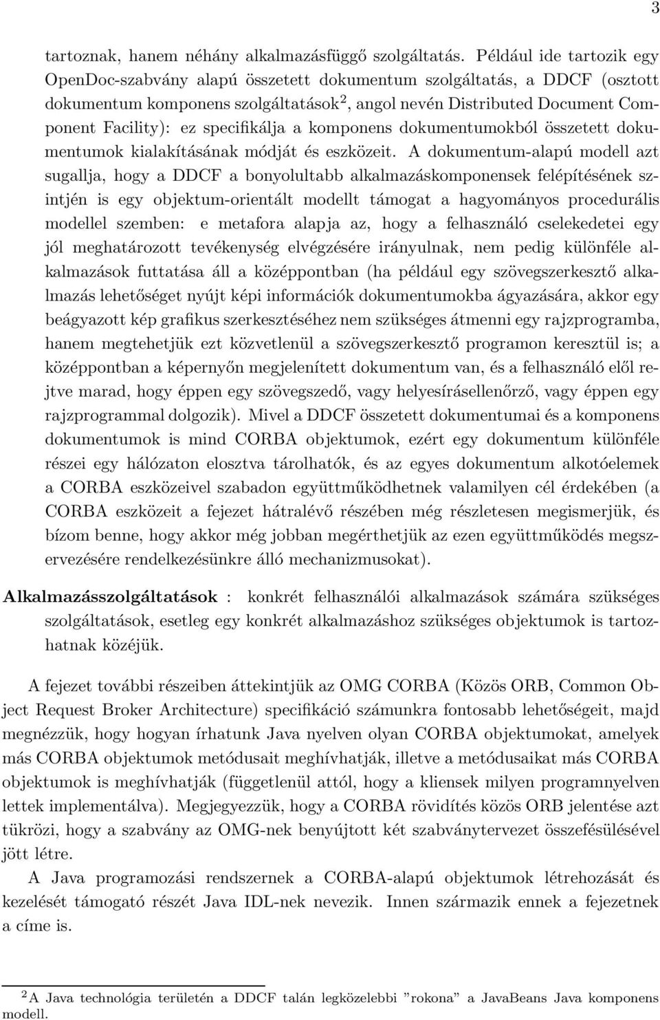 specifikálja a komponens dokumentumokból összetett dokumentumok kialakításának módját és eszközeit.