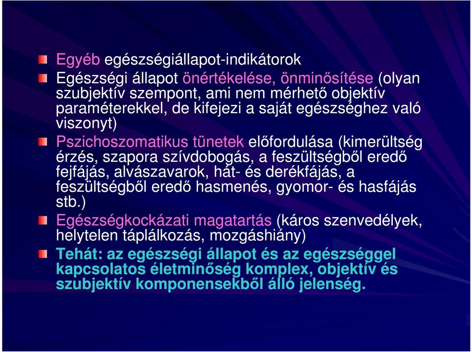 feszültségbıl eredı fejfájás, alvászavarok, hát- és derékfájás, a feszültségbıl eredı hasmenés, gyomor- és hasfájás stb.