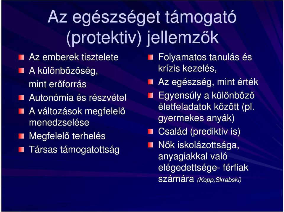 és krízis kezelés, Az egészség, mint érték Egyensúly a különbözı életfeladatok között (pl.