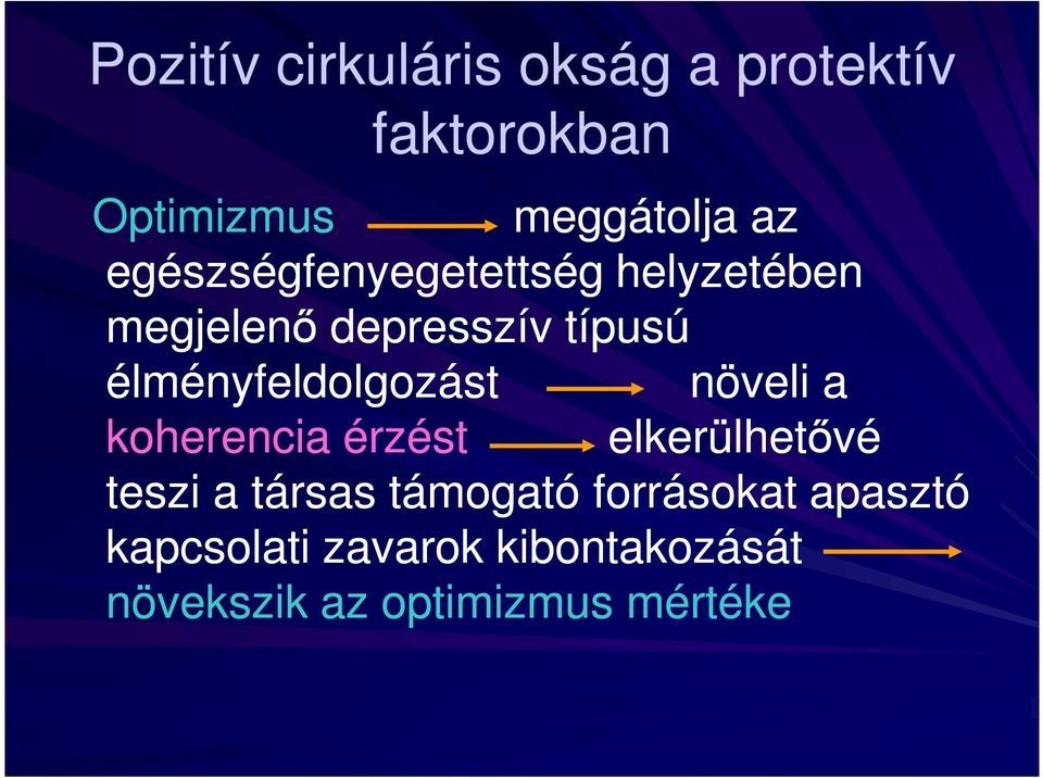 élményfeldolgozást növeli a koherencia érzést elkerülhetıvé teszi a társas