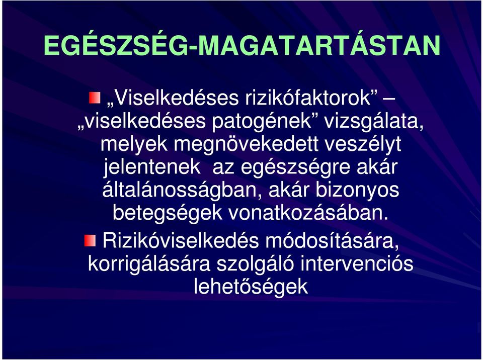 egészségre akár általánosságban, akár bizonyos betegségek