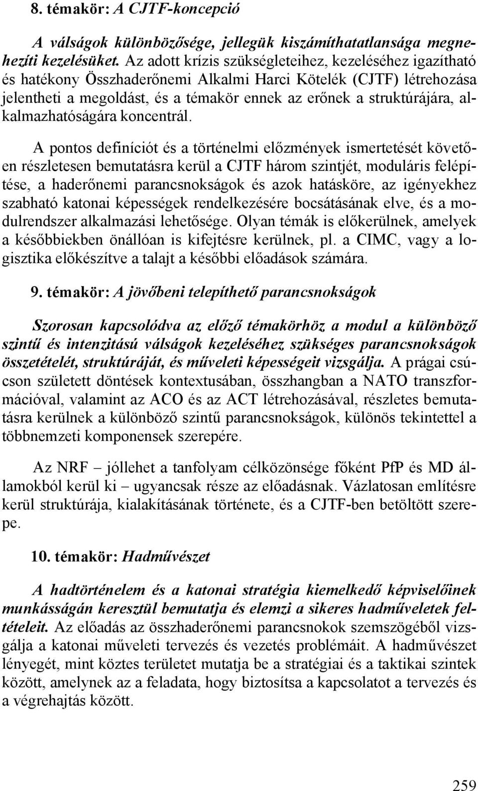 alkalmazhatóságára koncentrál.