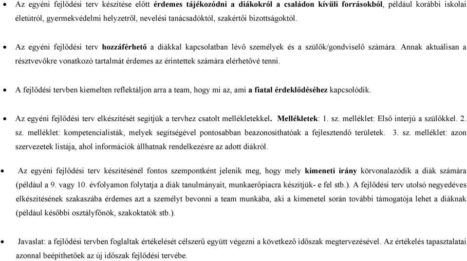 Annak aktuálisan a résztvevőkre vonatkozó tartalmát érdemes az érintettek számára elérhetővé tenni.