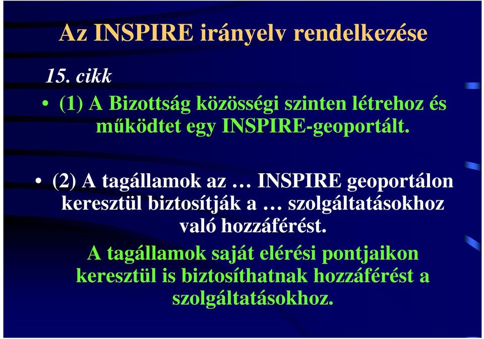 (2) A tagállamok az INSPIRE geoportálon (2) A tagállamok az INSPIRE geoportálon keresztül