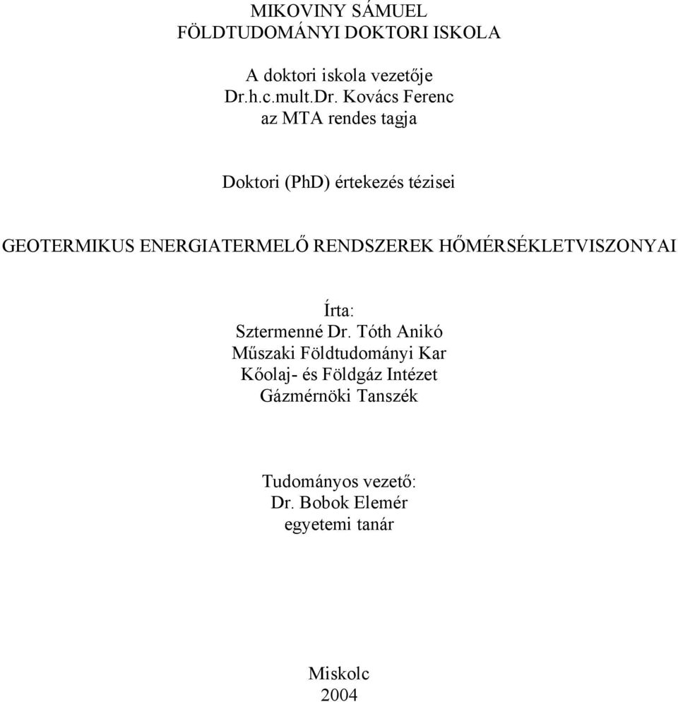 Kovács Ferenc az MTA rendes tagja Dotori (PhD) érteezés tézisei GEOTEMIKUS ENEGIATEMELŐ