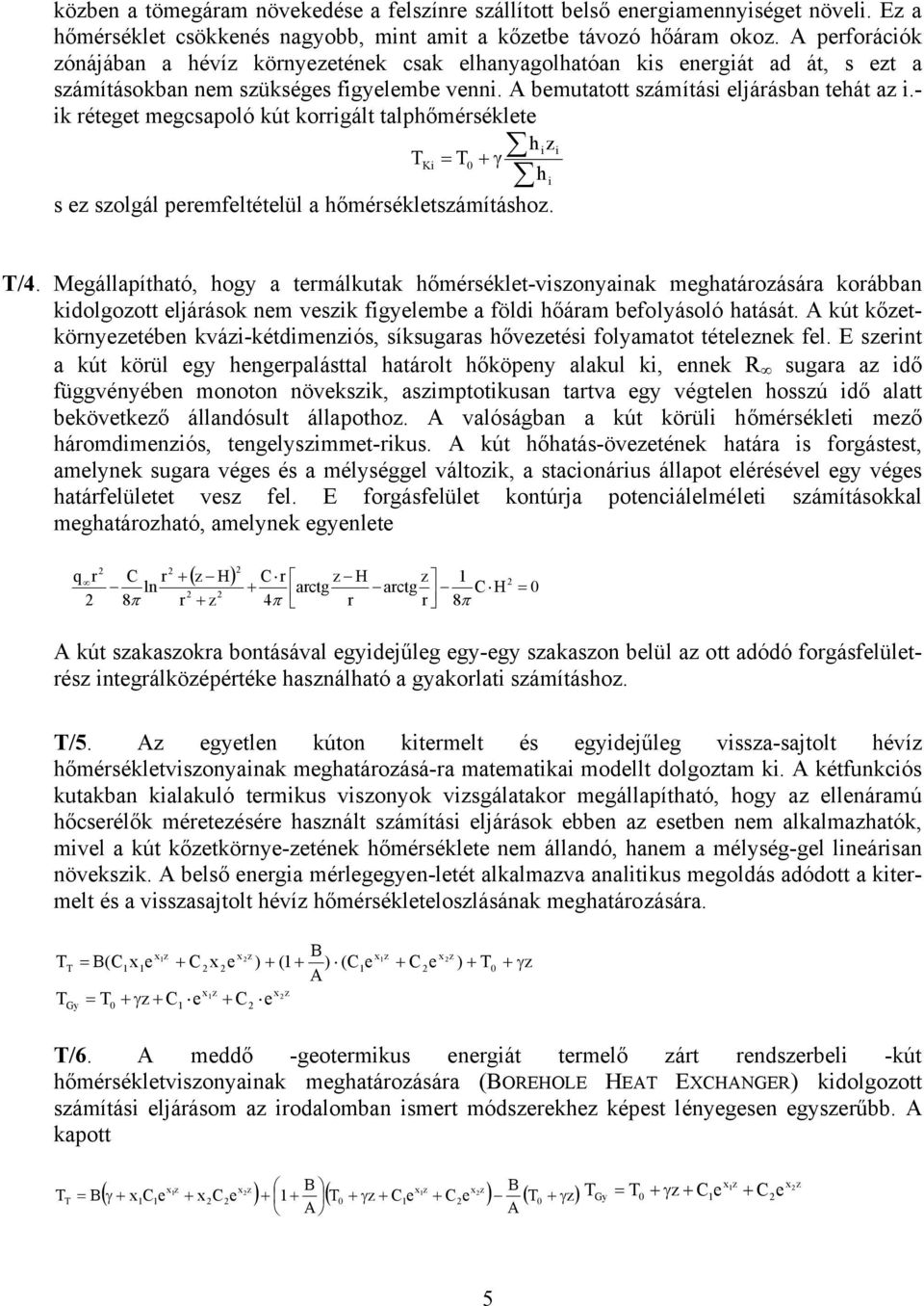 - i réteget megcsapoló út orrigált talphőmérsélete h izi T Ki = T + γ h i s ez szolgál peremfeltételül a hőmérséletszámításhoz. T/4.