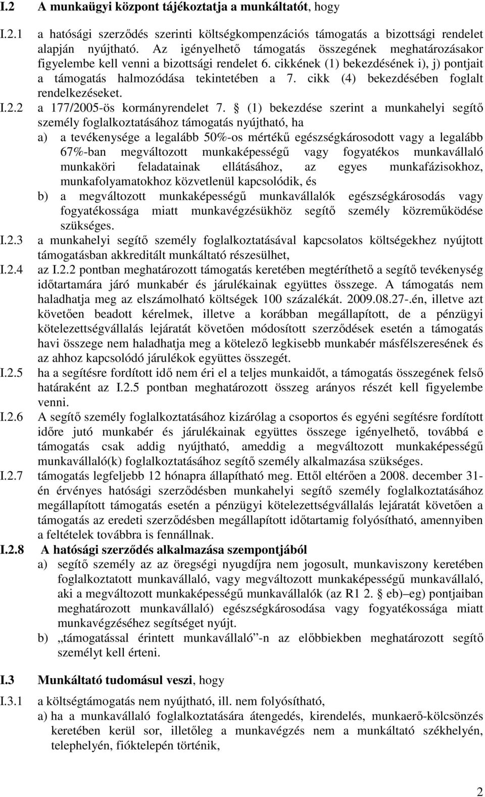 cikk (4) bekezdésében foglalt rendelkezéseket. a 177/2005-ös kormányrendelet 7.