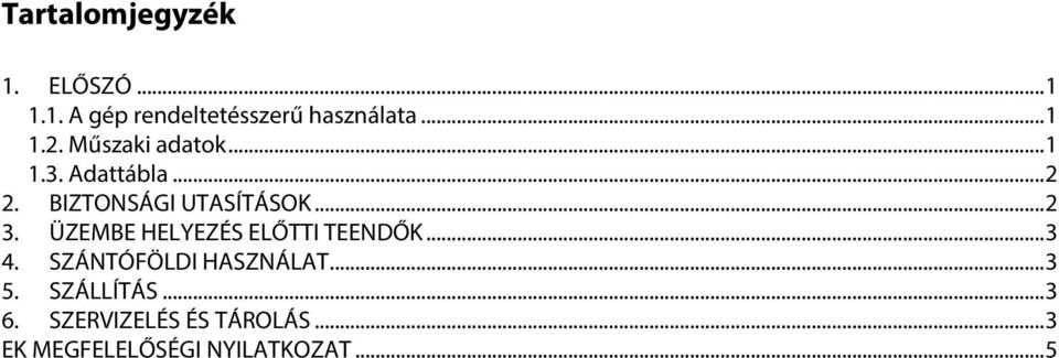 ÜZEMBE HELYEZÉS ELŐTTI TEENDŐK... 3 4. SZÁNTÓFÖLDI HASZNÁLAT... 3 5.