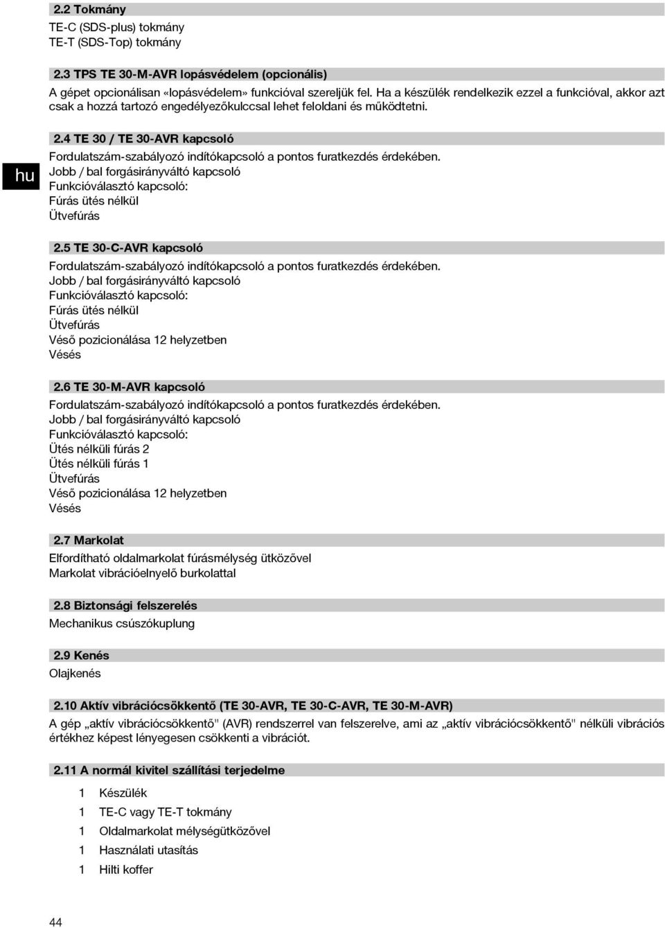 4 TE 30 / TE 30 AVR kapcsoló Fordulatszám-szabályozó indítókapcsoló a pontos furatkezdés érdekében.