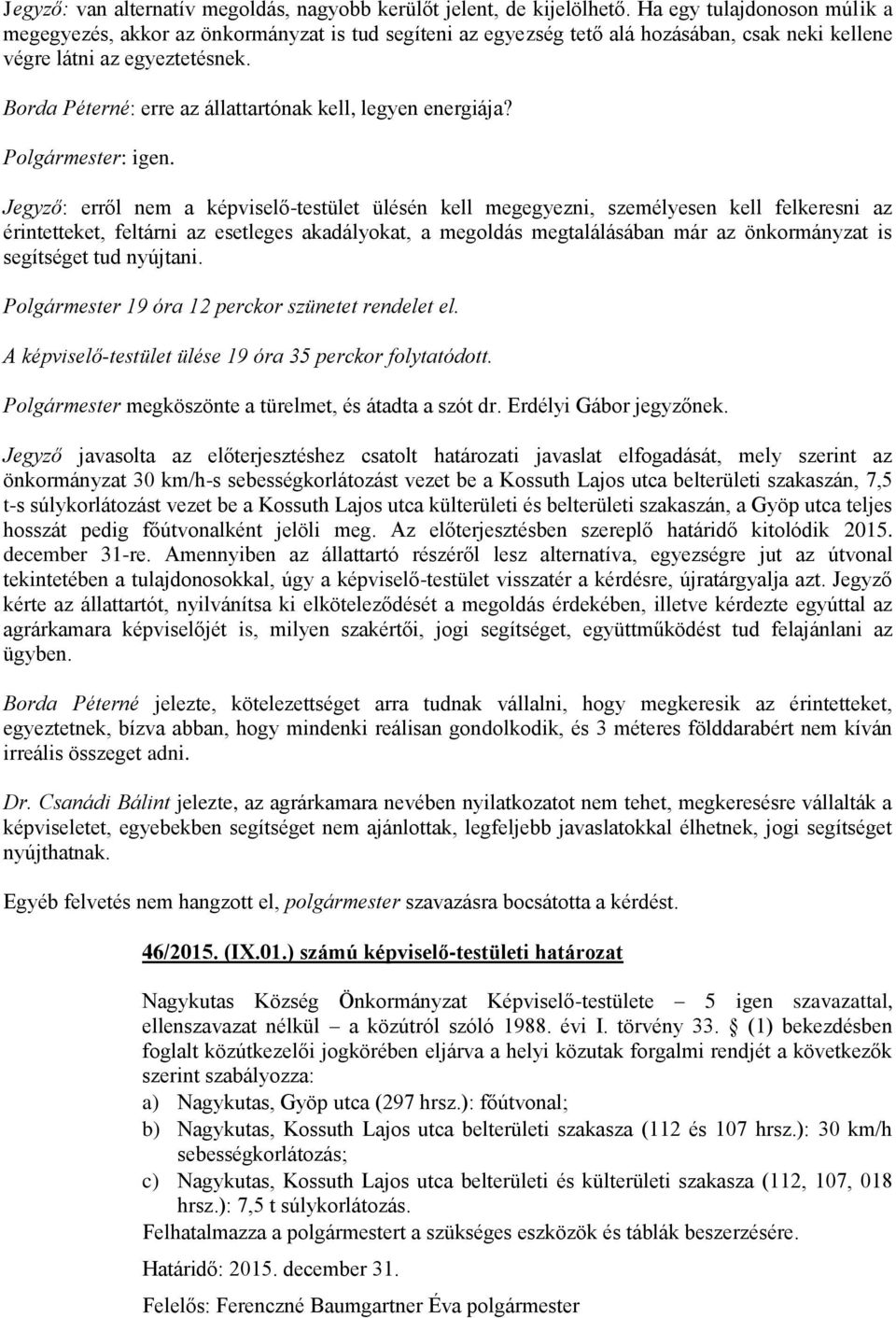 Borda Péterné: erre az állattartónak kell, legyen energiája? Polgármester: igen.