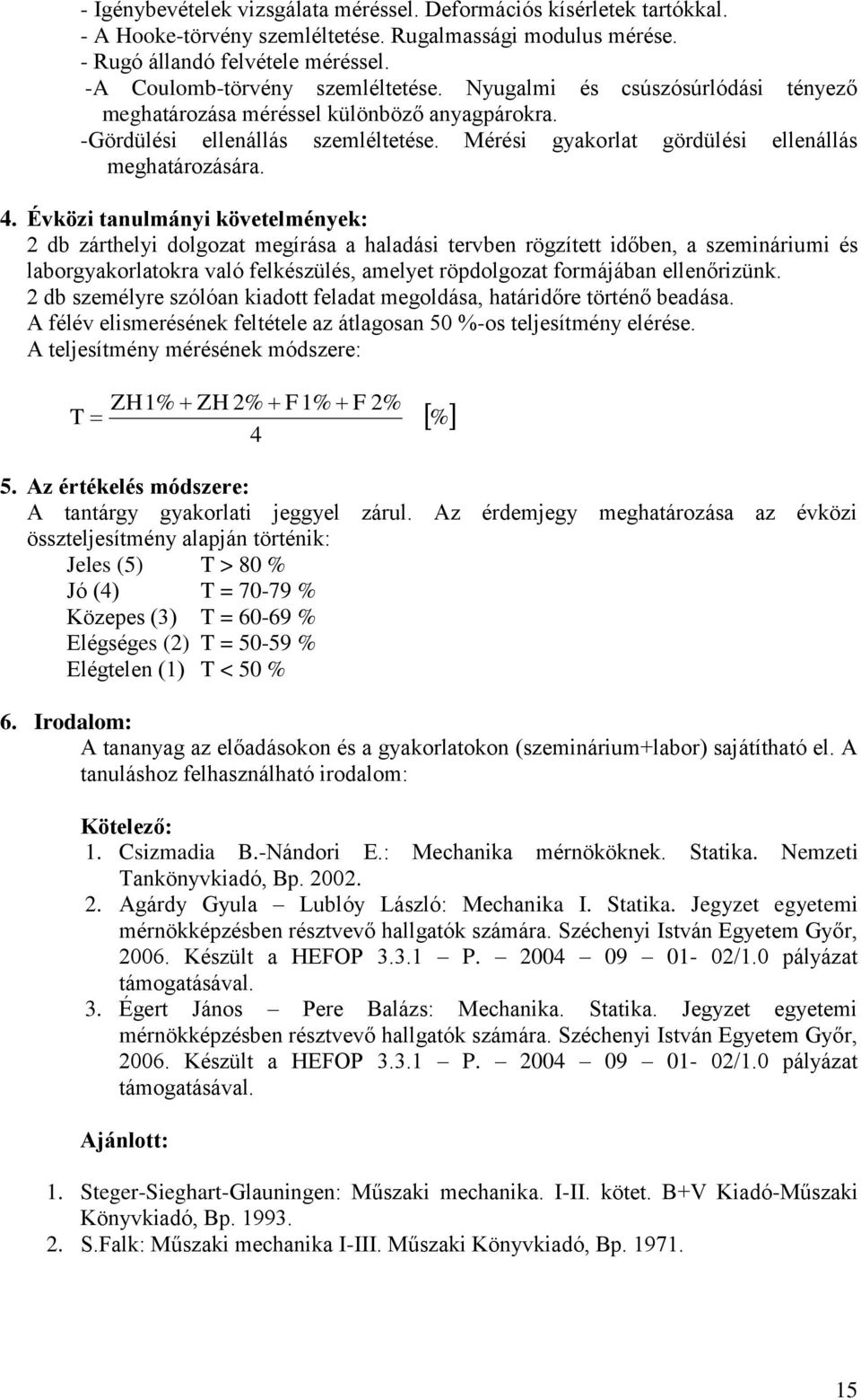 Mérési gyakorlat gördülési ellenállás meghatározására. 4.