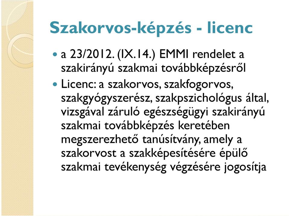 szakgyógyszerész, szakpszichológus által, vizsgával záruló egészségügyi szakirányú