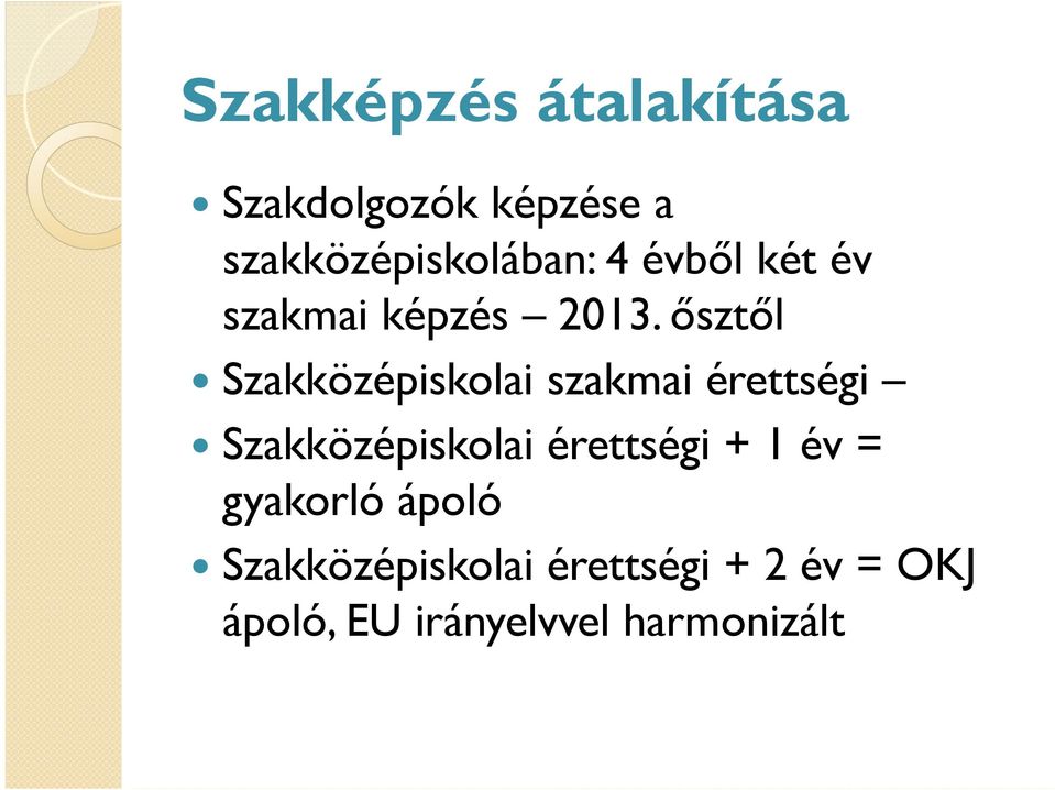 ősztől Szakközépiskolai szakmai érettségi Szakközépiskolai