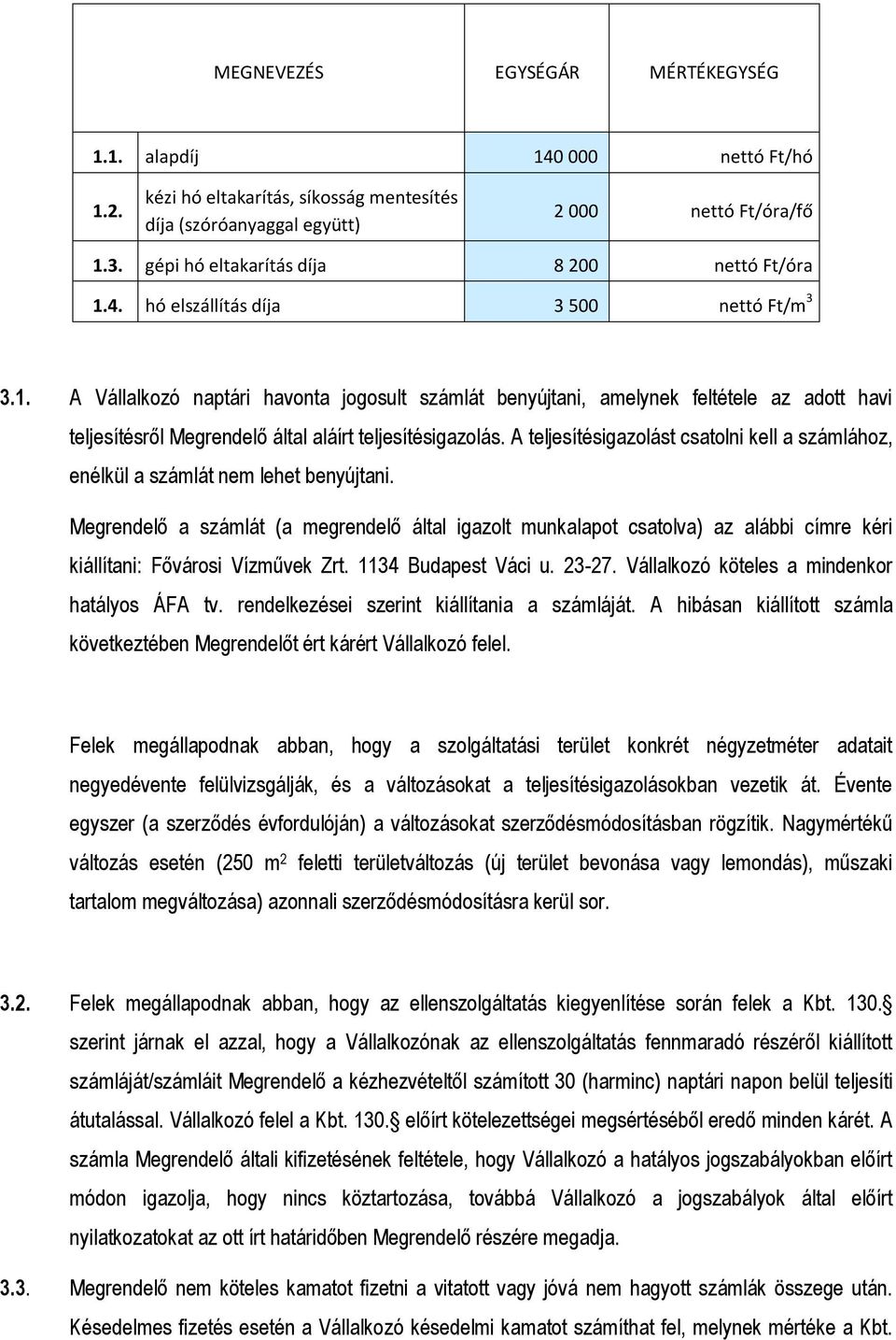 A teljesítésigazolást csatolni kell a számlához, enélkül a számlát nem lehet benyújtani.