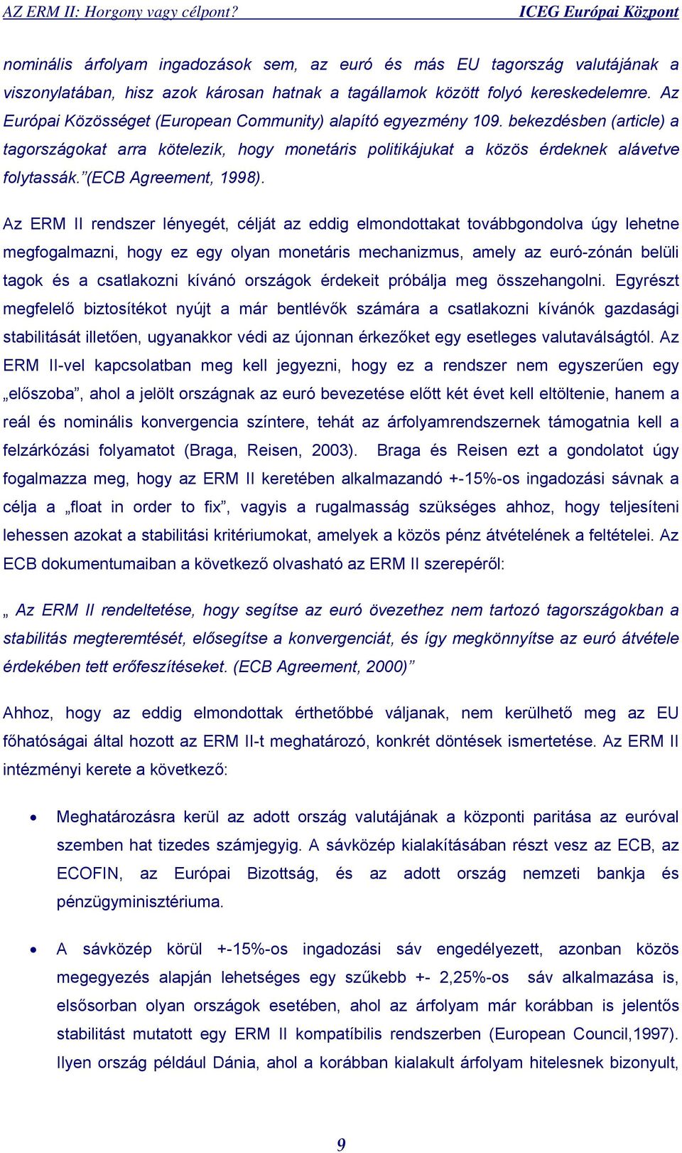 (ECB Agreement, 1998).