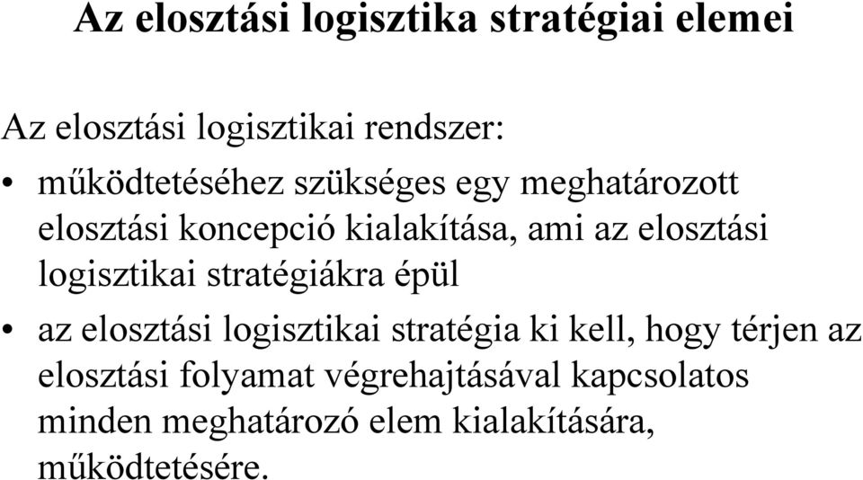 elosztási logisztikai stratégiákra épül az elosztási logisztikai stratégia ki kell, hogy