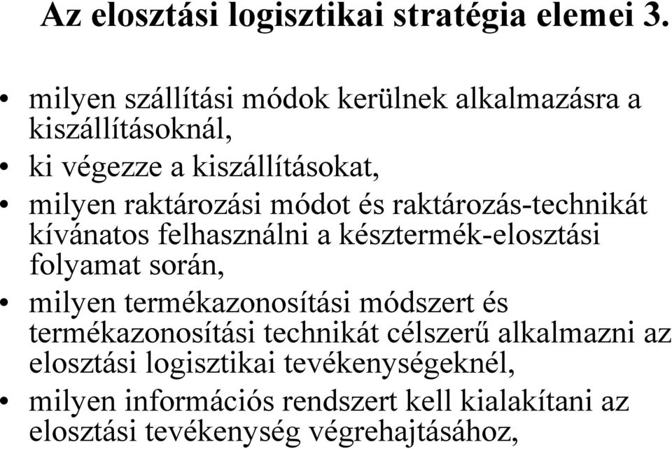 módot és raktározás-technikát kívánatos felhasználni a késztermék-elosztási folyamat során, milyen termékazonosítási