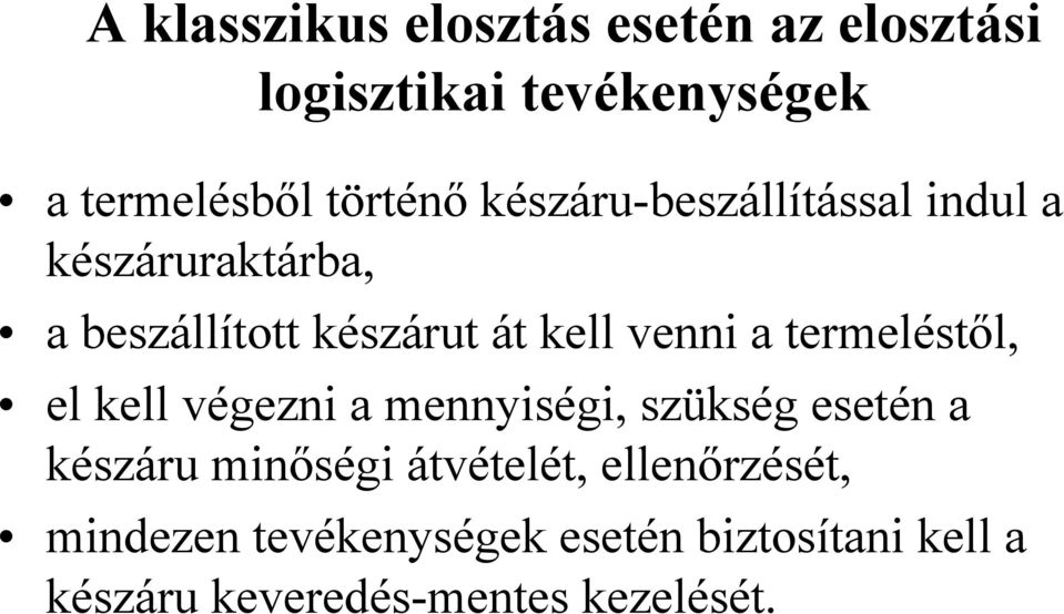 termeléstől, el kell végezni a mennyiségi, szükség esetén a készáru minőségi átvételét,