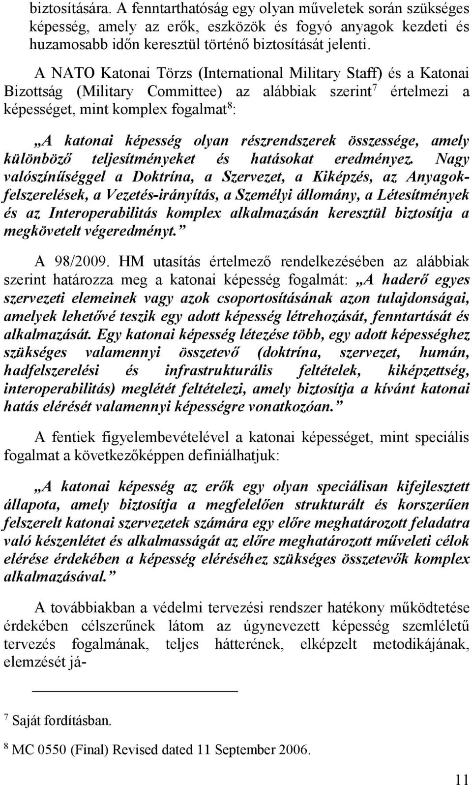 részrendszerek összessége, amely különböző teljesítményeket és hatásokat eredményez.