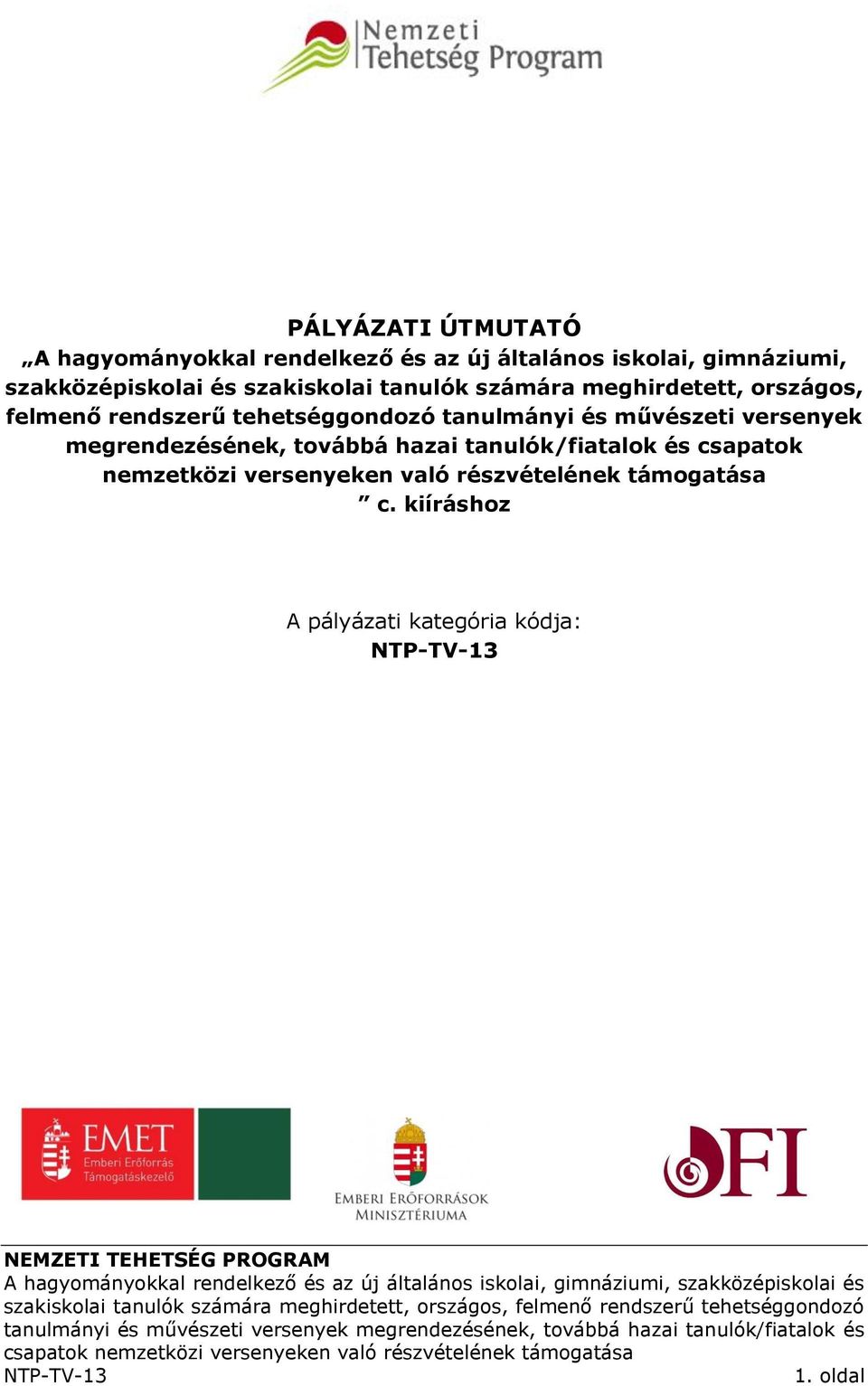 tehetséggondozó tanulmányi és művészeti versenyek megrendezésének, továbbá hazai tanulók/fiatalok