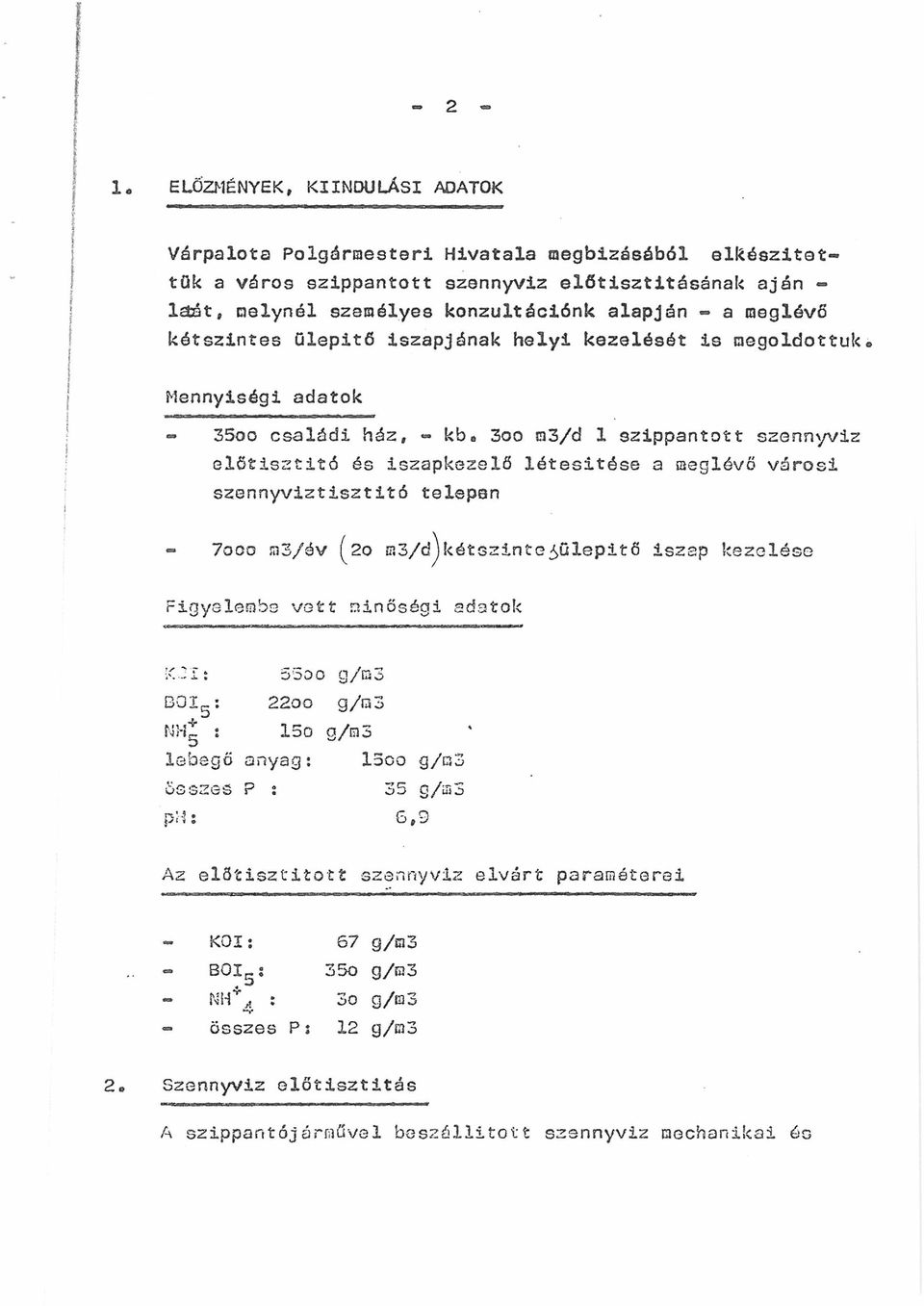 meglévő kétszintes ülepitö iszapjának helyi kezelését is megoldottuk.