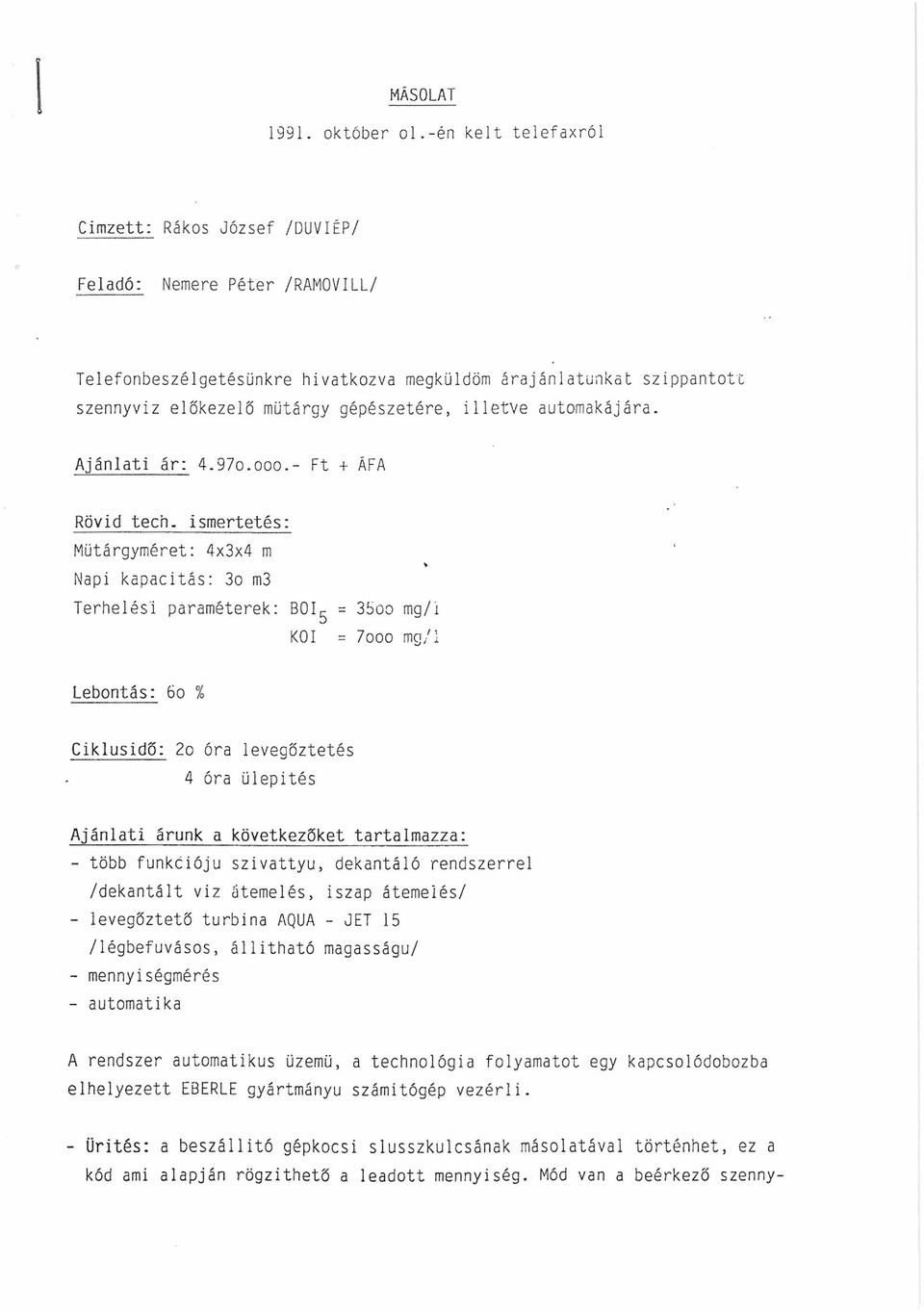 illetve automakájára. Ajánlati ár: 4.97o.ooo.- Ft + ÁFA Rövid t e c n.