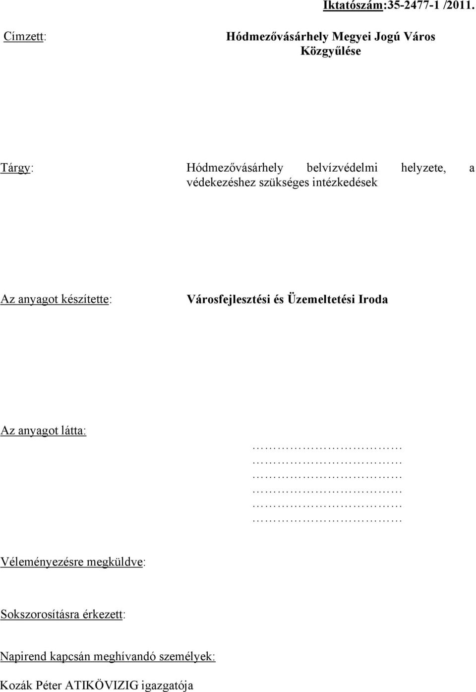 helyzete, a védekezéshez szükséges intézkedések Az anyagot készítette: Városfejlesztési és