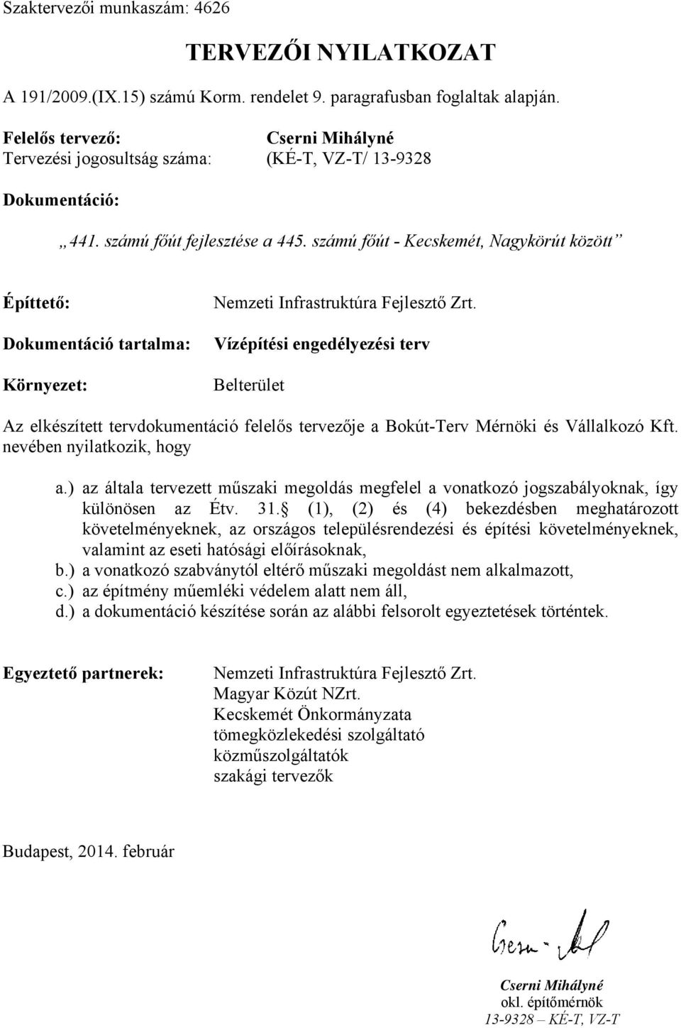 számú főút - Kecskemét, Nagykörút között Építtető: Dokumentáció tartalma: Környezet: Nemzeti Infrastruktúra Fejlesztő Zrt.