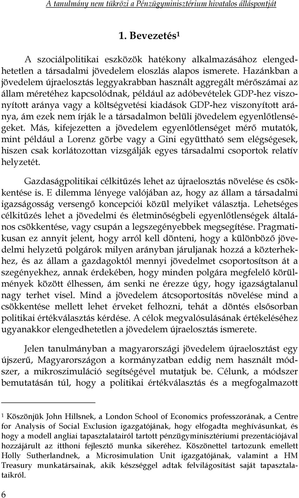 GDP-hez viszonyított aránya, ám ezek nem írják le a társadalmon belüli jövedelem egyenlőtlenségeket.