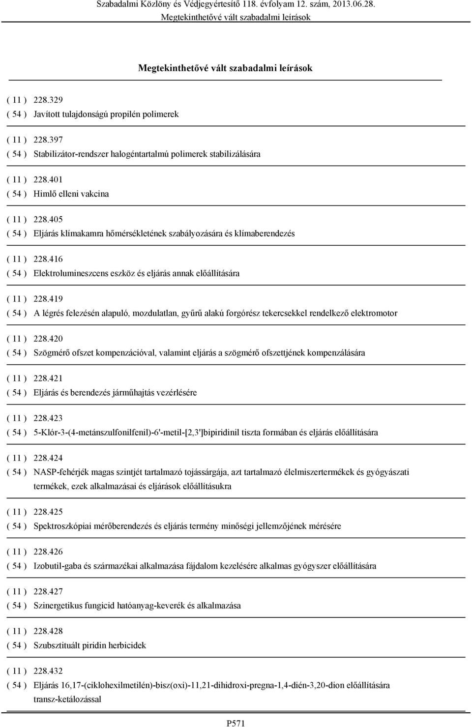 416 ( 54 ) Elektrolumineszcens eszköz és eljárás annak előállítására ( 11 ) 228.