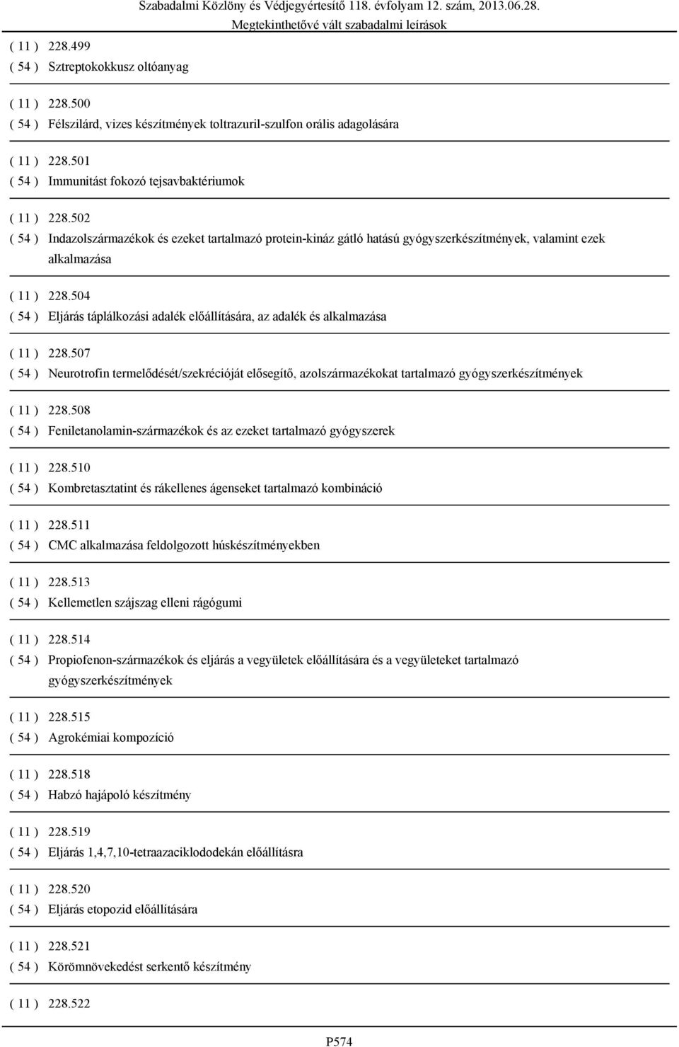 504 ( 54 ) Eljárás táplálkozási adalék előállítására, az adalék és alkalmazása ( 11 ) 228.