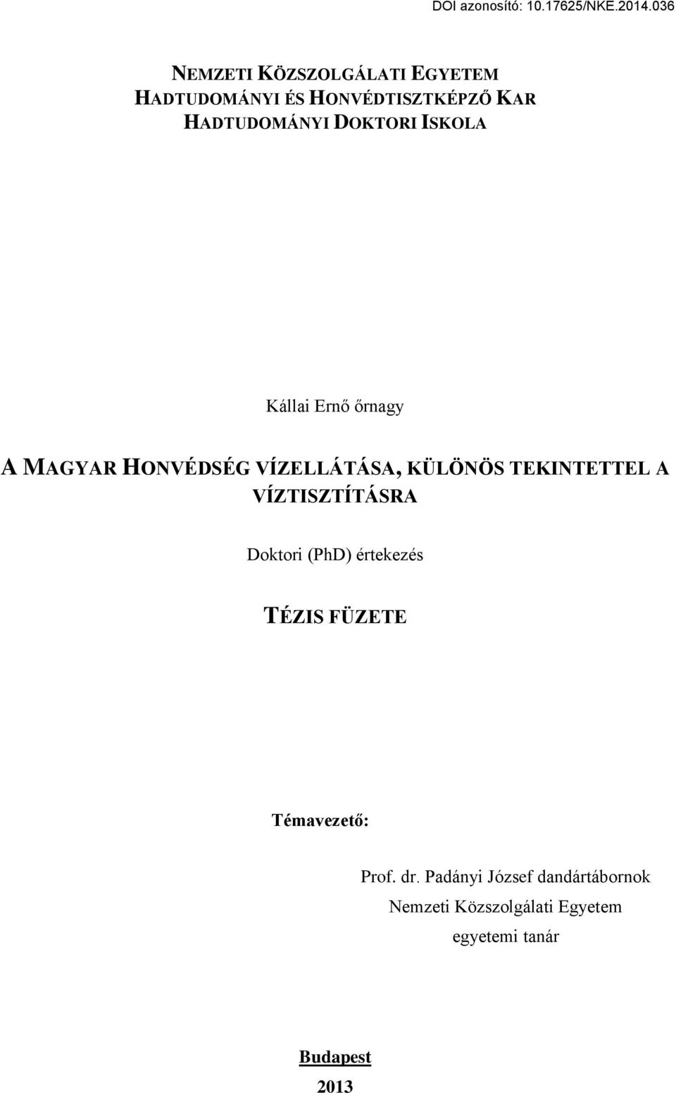 TEKINTETTEL A VÍZTISZTÍTÁSRA Doktori (PhD) értekezés TÉZIS FÜZETE Témavezet :