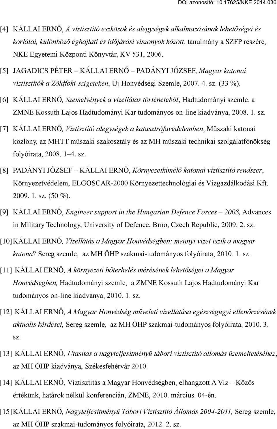 [6] KÁLLAI ERN, Szemelvények a vízellátás történetéből, Hadtudományi sze
