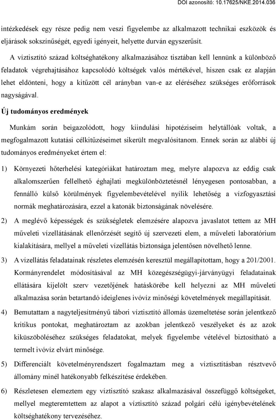 kitűzött cél arányban van-e az eléréséhez szükséges er források nagyságával.