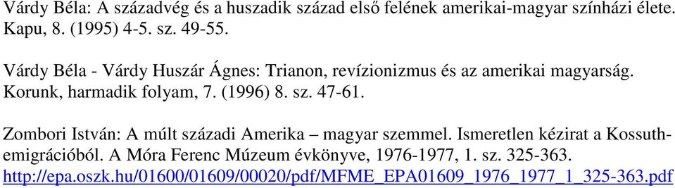 sz. 47-61. Zombori István: A múlt századi Amerika magyar szemmel. Ismeretlen kézirat a Kossuthemigrációból.